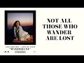 Lana Del Rey Not All Those Who Wander Are Lost Wanderlust