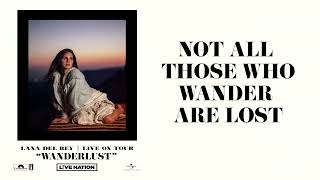 Lana Del Rey - Not All Those Who Wander Are Lost (Wanderlust)