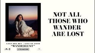 Lana Del Rey - Not All Those Who Wander Are Lost (Wanderlust)