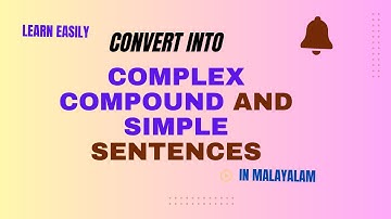 ENGLISH GRAMMAR / HOW TO CONVERT COMPLEX SENTENCE INTO SIMPLE AND COMPOUND /  EXPLAINED IN MALAYALAM