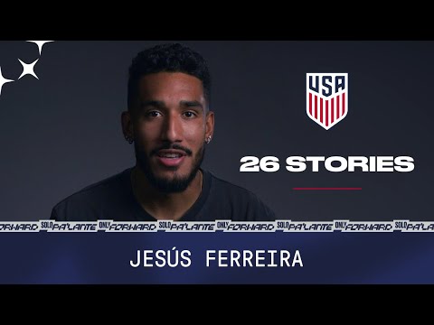 USMNT 26 Stories: Jesús Ferreira