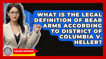 What Is The Legal Definition Of Bear Arms According To District Of Columbia V. Heller?