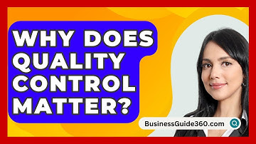 Why Does Quality Control Matter? - BusinessGuide360.com