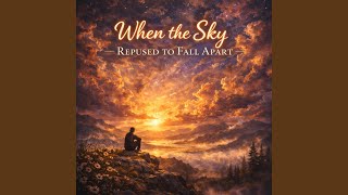 When the Sky Refused to Fall Apart