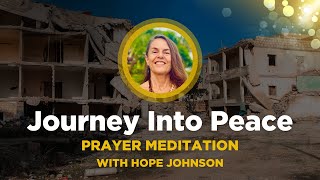 Guided Journey Into Peace - Prayer Meditation - with Hope Johnson