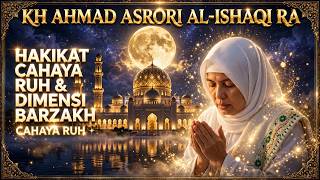 The Essence of the Soul's Light & the Barzakh Dimension | KH AHMAD ASRORI AL ISHAQI RA