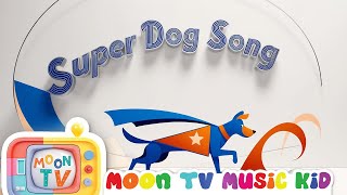 Super Dog Song | Superdog save the day | Song for kids 2024