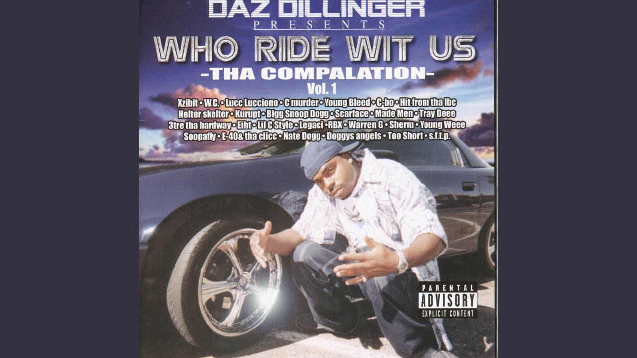 Wit us. Who Ride wit us Vol 1 Daz Dillinger. Kurupt who Ride wit us. MC Eiht young Maylay. Daz Dillinger. Who Ride wit us. Vol.6. 2015.