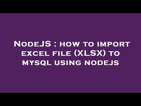 NodeJS : how to import excel file (XLSX) to mysql using nodejs