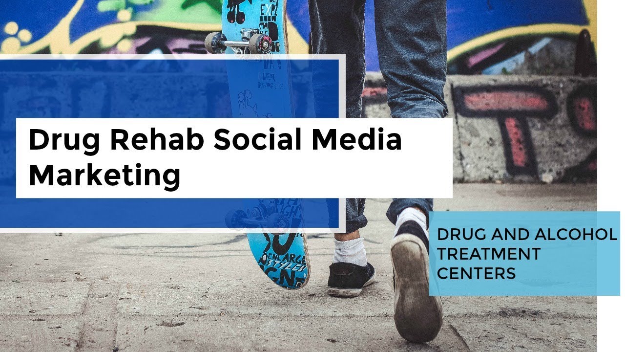 Drug Rehab Social Media Marketing