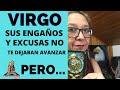 VIRGO♍️|IBA Y VENIA SIEMPRE CON EXCUSAS| SE PERDIA Y LUEGO APARECIA COMO SI NADA HA PASADO|