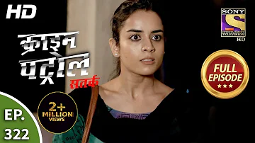 Crime Patrol Satark Season 2 - Ep 322 - Full Episode - 25th January, 2021