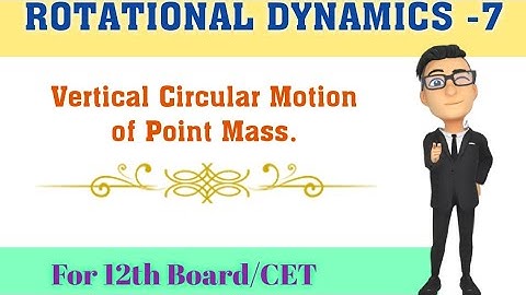 physics class 12 chapter 1 ROTATIONAL DYNAMICS PART-7|vertical circular motion
