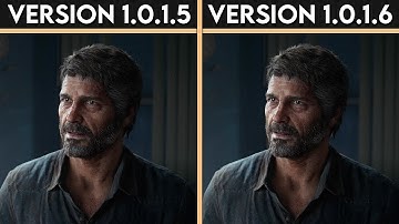 The Last of Us Part 1 | Version 1.0.1.5 vs Version 1.0.1.6
