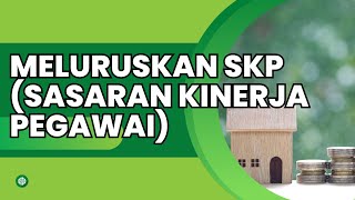 MELURUSKAN SALAH KAPRAH TENTANG SKP (SASARAN KINERJA PEGAWAI)