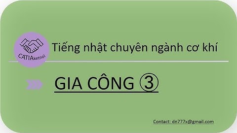 TIẾNG NHẬT CHUYÊN NGÀNH CƠ KHÍ | GIA CÔNG (PHẦN 3) | 機械技術の日本語