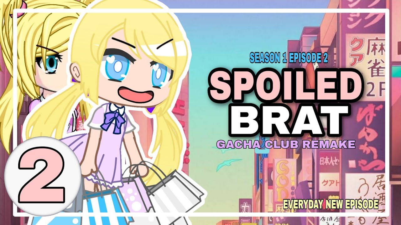 Spoiled Brat 🎀 Episode 2 Gacha Club Story Remake Youtube