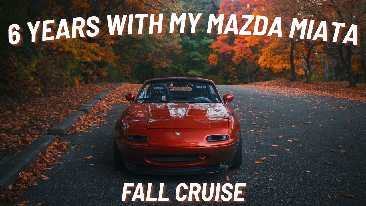 SIX YEARS  with my Mazda Miata | Fall Cruising