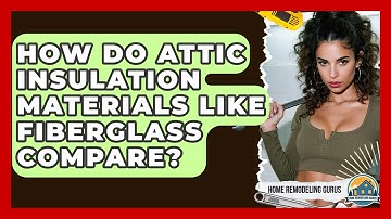 How Do Attic Insulation Materials Like Fiberglass Compare? - Home Remodeling Gurus