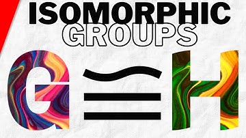 Isomorphic Groups and Isomorphisms in Group Theory | Abstract Algebra