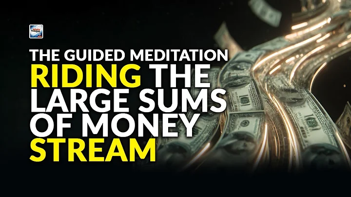 Guided Meditation -  Riding the Large Sums of Money Stream