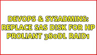 DevOps & SysAdmins: Replace SAS disk for HP ProLiant 380DL Raid1 Profile