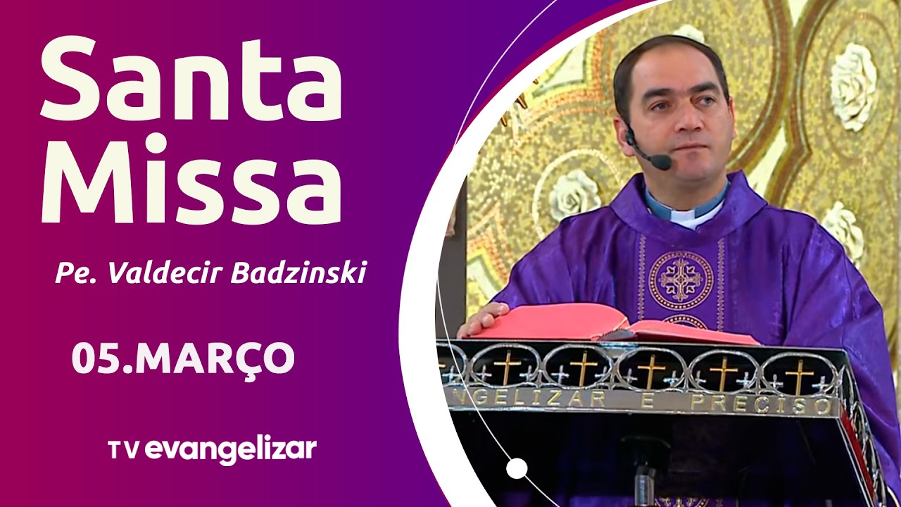 Santa Missa com Pe. Valdecir Badzinski | 05/03/26