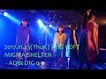 20171123 MIGMA SHELTER AQBI DIG03 新宿LOFT