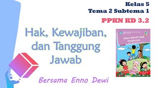 KELAS 5 | TEMA 2 SUBTEMA 1 | PPKN KD 3.2 | HAK, KEWAJIBAN, DAN TANGGUNG JAWAB
