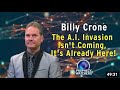 Billy Crone - The A.I.  Invasion isn't Coming, It's Already Here