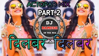 DILBAR DILBAR ❤️ PART 2 ❤️ ACTOPAD MIX ❤️DJ RAMESH WANGI KARMALA OFFICIAL X DJ VALIBA IN THE MIX