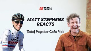 Matt Stephens Reacts to The Tadej Pogačar Cafe Ride Comments | Sigma Sports
