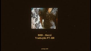 BRB - Bazzi (Tradução - PTBR)