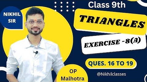 Exercise-8(A), Triangles, solution from Que. no. 16 to 19, OP Malhotra Solutions.