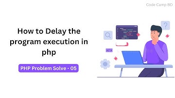 How to Delay the program execution in php || PHP Problem Solve - 05 #php #code_camp_bd