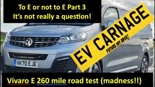 EV Carnage To E or Not to E Vivaro E 260 mile road test madness!!