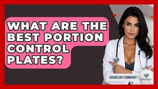 What Are The Best Portion Control Plates? - Cardiology Community