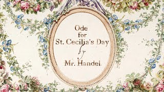 G.F. Handel: «Ode for St. Cecilia's Day» HWV 76