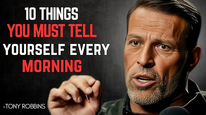 10 Things You Must Tell Yourself Every Morning - Tony Robbins Motivational Speech