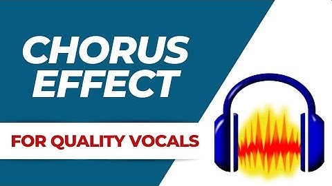 How to create a choir chorus effect in audacity