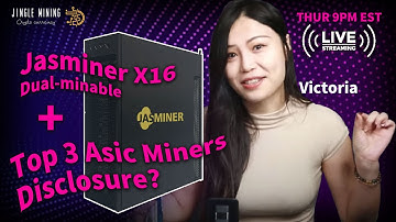Jasminer X16 dual-minable +Top 3 Asic miners disclosure?