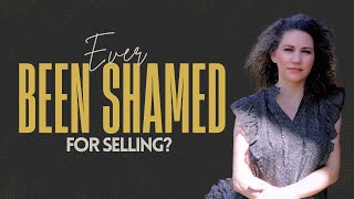 Ever been shamed for selling?