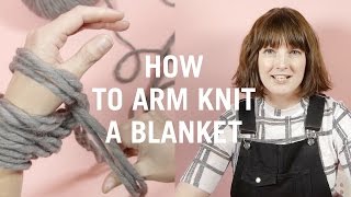 How to Arm Knit a Blanket  DIY Arm Knitting Tutorial