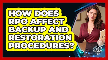 How Does RPO Affect Backup And Restoration Procedures? - SecurityFirstCorp.com