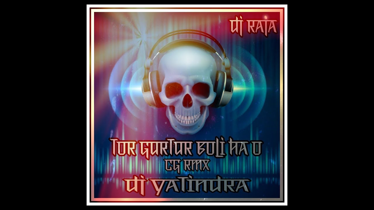 TOR GURTUR BOLI HA CG RMX  DJ YATINDRA AND DJ RAJA PARKHANDA