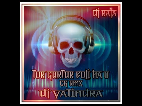 TOR GURTUR BOLI HA (CG RMX)- DJ YATINDRA AND DJ RAJA PARKHANDA