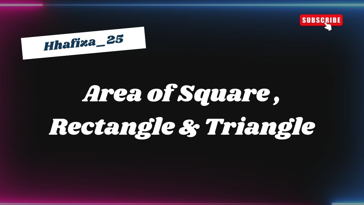 Area of Square, Rectangle & Triangle - YouTube