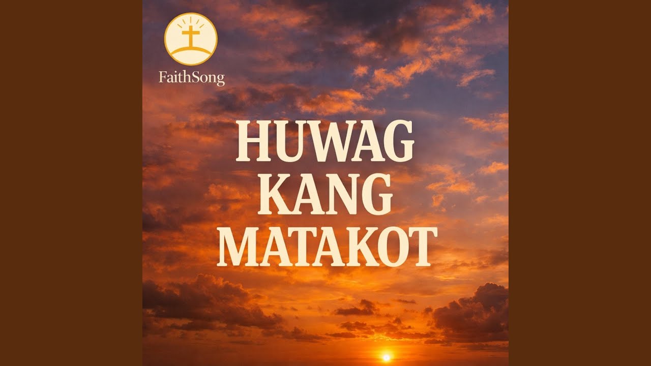 HUWAG KANG MATAKOT