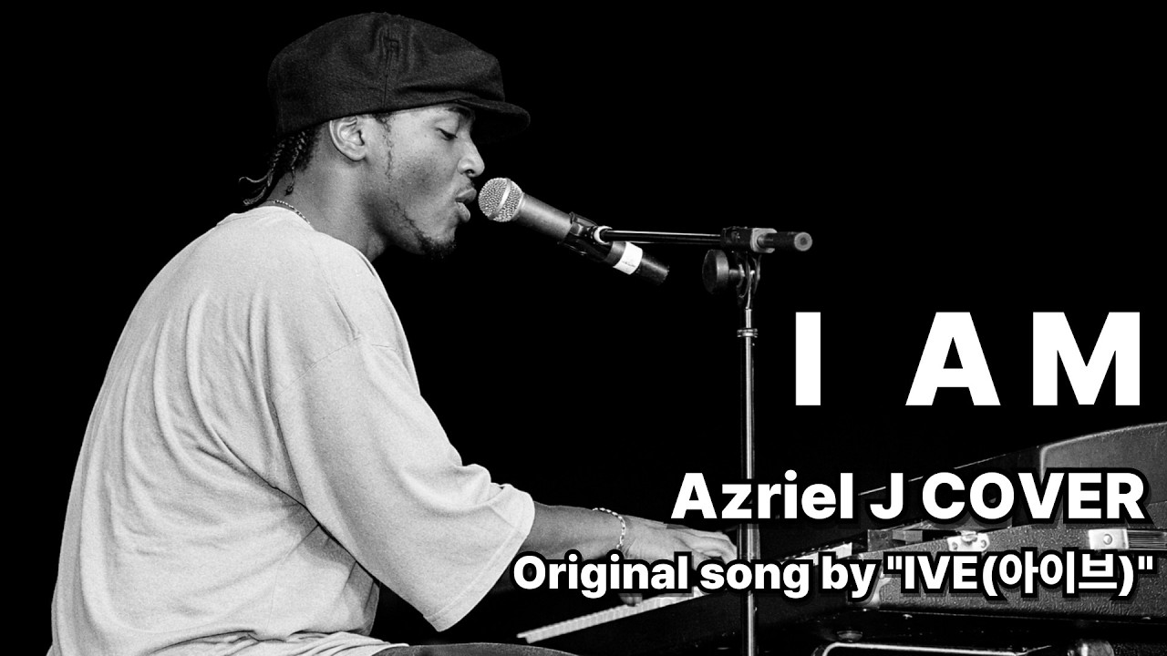 [Azriel J] IVE(아이브) - I AM (COVER)