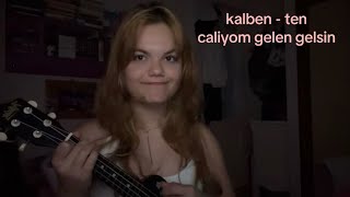 kalben - ten  (ukulele cover duru tüzün)